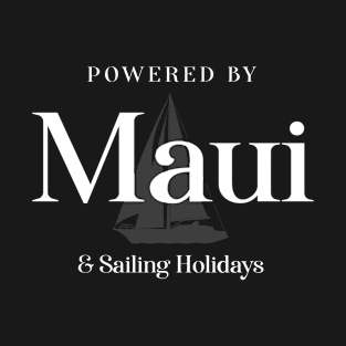 Powered By Maui & Sailing Holidays T-Shirt