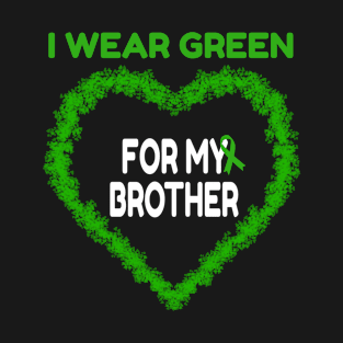 I Wear Green For My Brother Support Gift T-Shirt