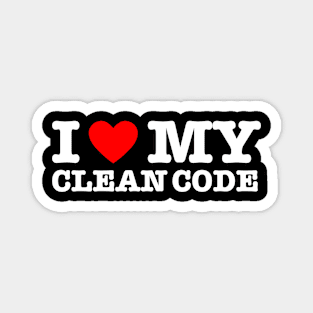 I Love My Clean Code - Funny Programer Quote Magnet