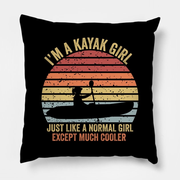 I'm A Kayak Girl Just Like A Normal Girl Except Much Cooler Pillow by DragonTees