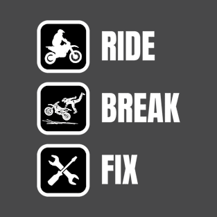 Ride, Break, Fix Motocross funny T-Shirt