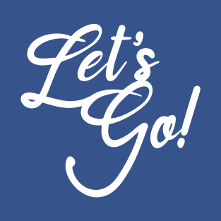 Let's Go T-Shirt