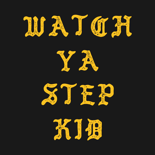 Watch Ya Step Kid by Sheriken