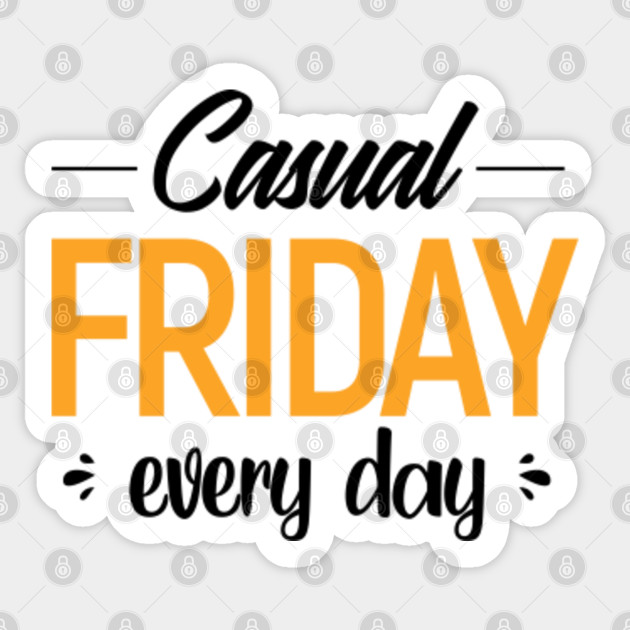 Casual Friday Every Day Quarantine Sticker Teepublic Uk