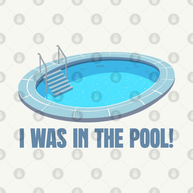 I was in the pool! by DrumRollDesigns