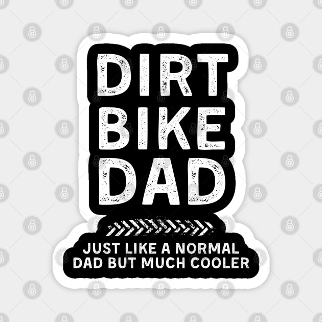 Dirt Bike Dad Just A Normal Dad But Much Cooler Magnet by FineLifeStyle