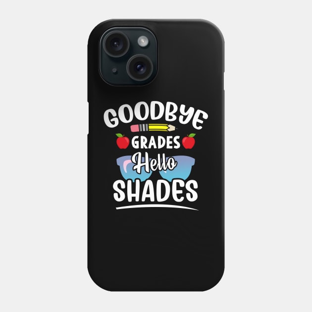 Goodbye Grades Hello Shades Funny Teacher Shirt, Teacher Appreciation, Gift for Teacher, End of Year Gift Phone Case by Moe99
