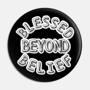 BLESSED BEYOND BELIEF Pin