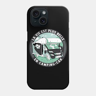 La Vie est plus Belle en Camping Car Phone Case