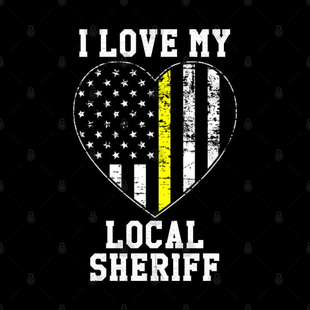 I Love My Local Sheriff by Contentarama