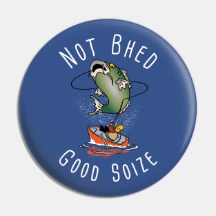 Not Bhed Good Soize Pin