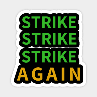 STRIKE STRIKE STRIKE AGAIN Magnet