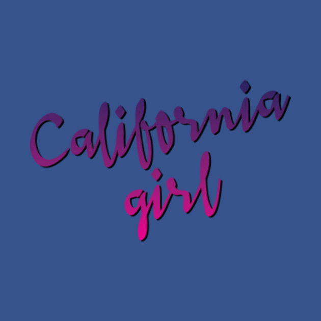 Disover California Girl - California Girl - T-Shirt
