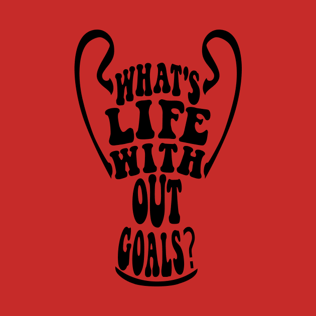 What's life without goals? (The league of the Champions) by LiveForever