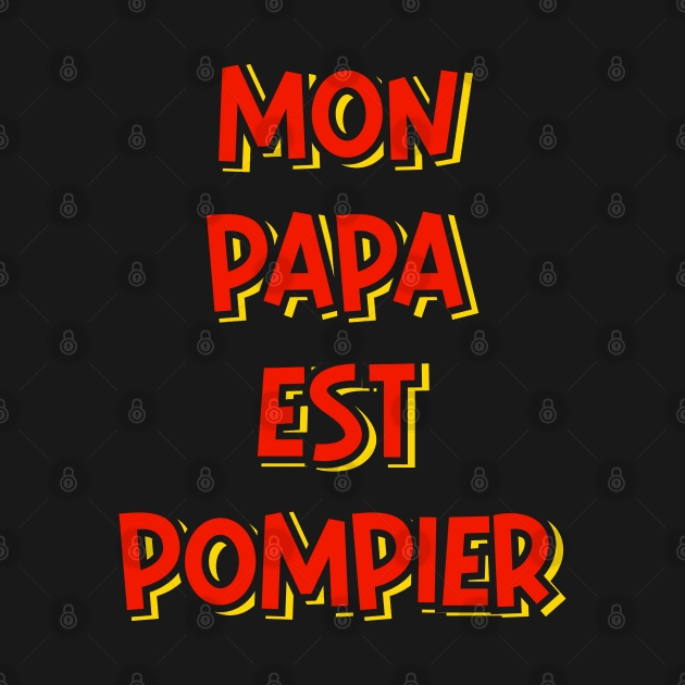 My Daddy’s a Fireman (in French) by ardp13