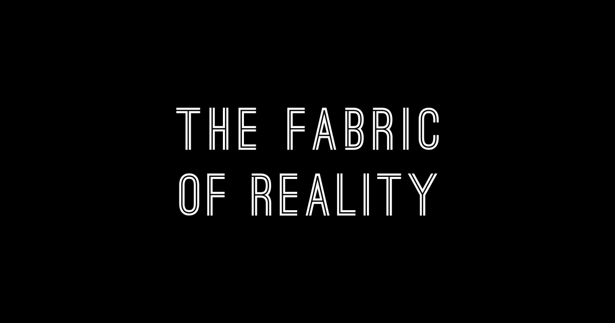 The fabric of reality Reality Sticker TeePublic