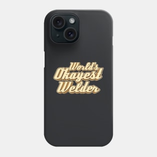 World's okayest Welder typography Phone Case