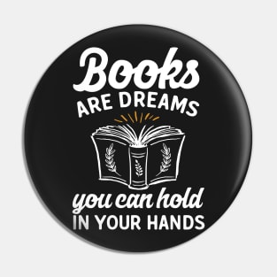 Books Are Dreams You Can Hold In Your Hands Pin