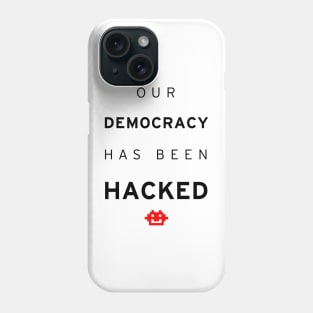 Democracy Hacked Phone Case