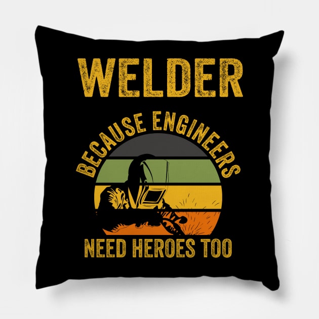 Welder Because Engineers Need Heroes Funny Welding Pillow by Visual Vibes