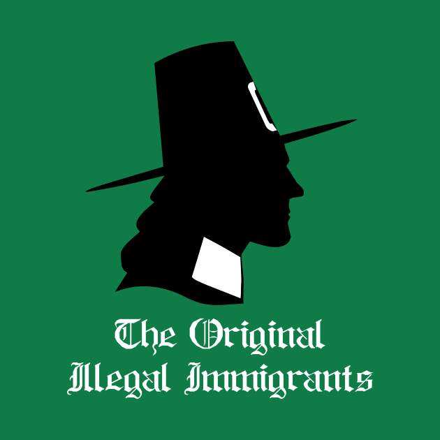 Pilgrims Illegal Immigrants.  Funny Thanksgiving by n23tees