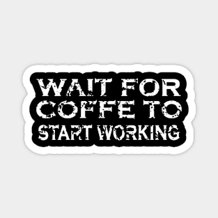 coffe funny sign morning coffe design t shirt Magnet