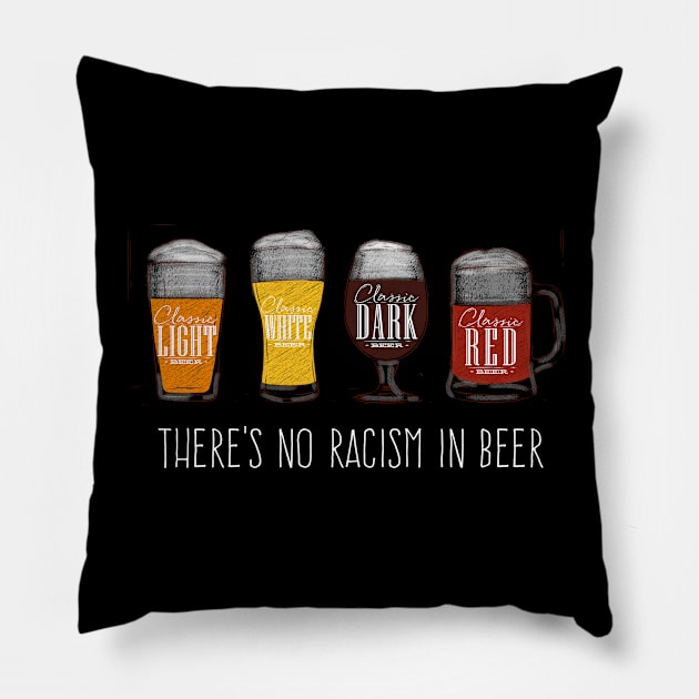 There's No Racism in Beer | Hop | Brew | Ale | IPA | Gift Pillow by MerchMadness