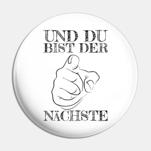 Und Du bist der Nächste! Pin