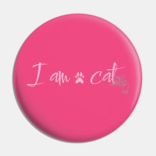 I Am A Cat Pin