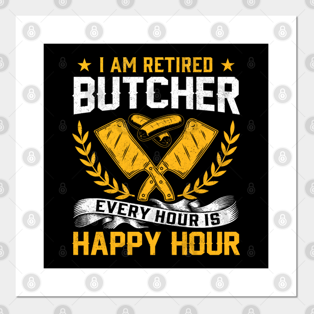 I'm Retired Butcher - Funny Meat Cutter Butcher Retirement - Butcher ...