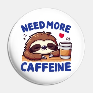 Need More Caffeine Pin