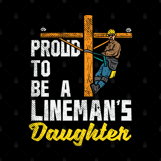 Proud To Be A Lineman's Daughter by maxdax