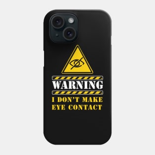 i don't make eye contact (autistic) Phone Case