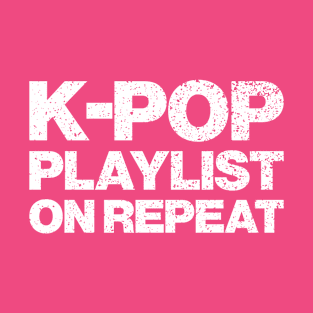 K-Pop Playlist On Repeat T-Shirt