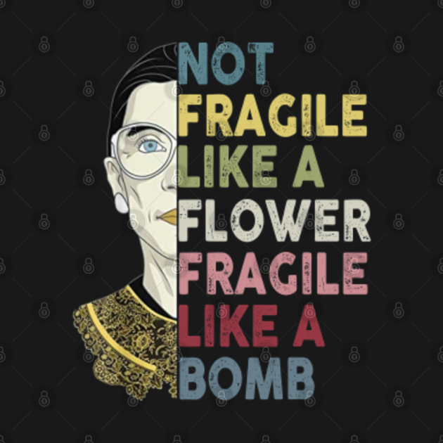 Vintage Not Fragile Like A Flower Fragile Like A Bomb RBG - Not Fragile Like A Flower But A Bomb