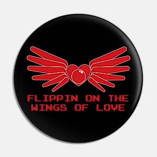 Flippin on the Wings of Love Pin