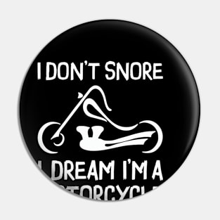 I Don't Snore I Dream I'm A Motorcycle Pin