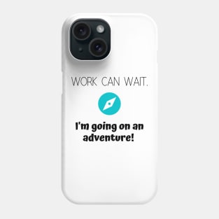 Work Can Wait Phone Case