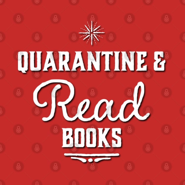 Quarantine and Read Books Bookworm Reading Books by Inspire Enclave