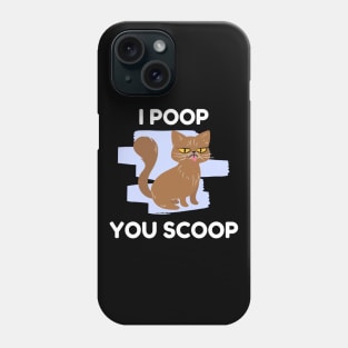 I poop you scoop funny cat lover Phone Case