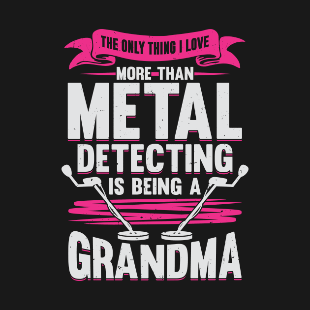 Metal Detecting Grandma Gift by Dolde08