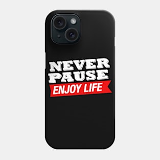 Never Puase Phone Case