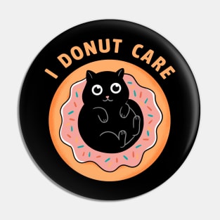 Cat I donut care Pin