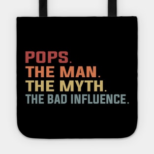 Pops The Man The Myth The Bad Influence Tote