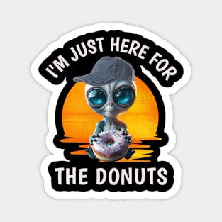 Funny I'm Just Here for the Donuts Alien with Donuts Magnet