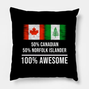 50% Canadian 50% Norfolk Islander 100% Awesome - Gift for Norfolk Islander Heritage From Norfolk Island Pillow