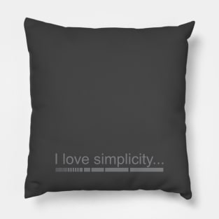 I love simplicity Pillow