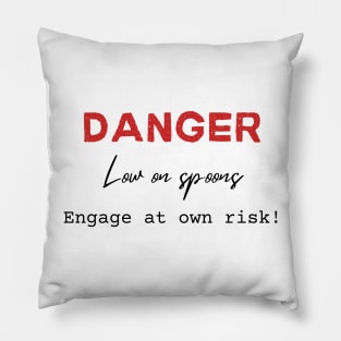 Danger! Low on Spoons! Pillow