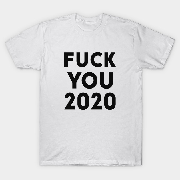 2020 Year Shirt F You 2020 Logo Tshirt 2020 Year Shirt F You 2020 Logo Tshirt