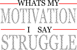 Whats My Motivation I Say Struggle Magnet